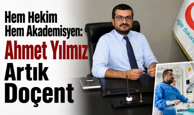 Hem Hekim Hem Akademisyen: Ahmet Yılmaz Artık Doçent