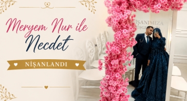 Meryem Nur ile Necdet Nişanlandı