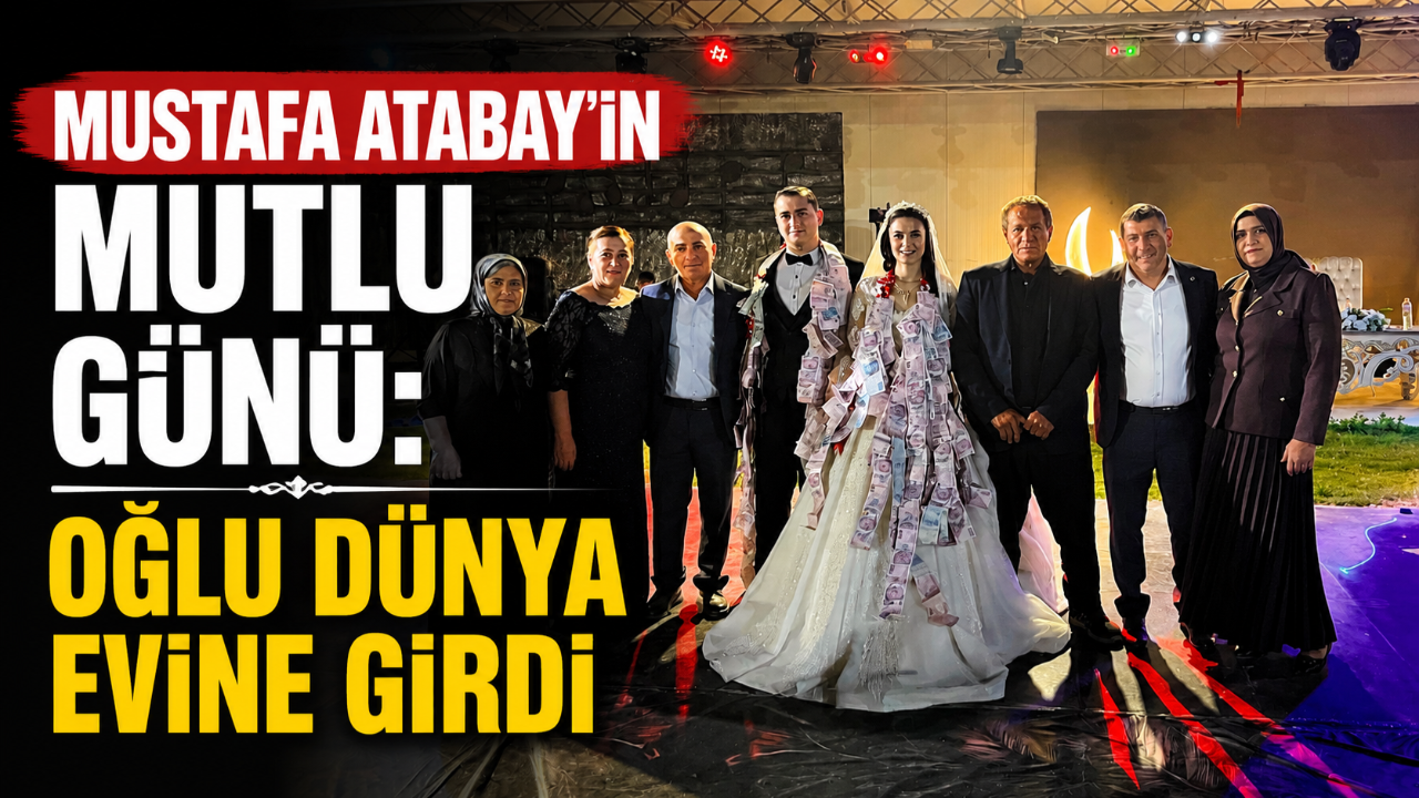 Mustafa Atabay’ın Mutlu Günü: Oğlu Dünya Evine Girdi