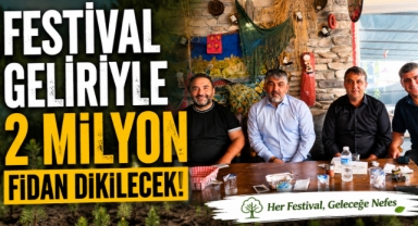 Festival Geliriyle 2 Milyon Fidan Dikilecek!