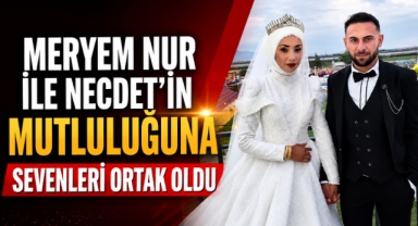 Meryem Nur ile Necdet’in Mutluluğuna Sevenleri Ortak Oldu
