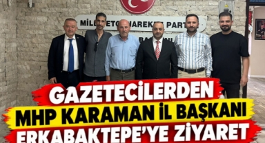 Gazetecilerden MHP Karaman İl Başkanı Erkabaktepe'ye Ziyaret