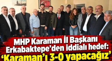 MHP Karaman İl Başkanı Erkabaktepe’den iddialı hedef: “Karaman’ı 3-0 yapacağız”
