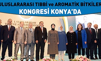 Tıbbi ve Aromatik Bitkiler Kongresi Konya’da Başladı