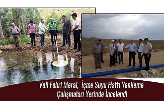 Vali Fahri Meral, İçme Suyu Hattı Yenileme Çalışmaları Yerinde İncelendi