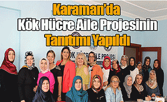 Karaman'da Kök Hücre Aile Projesinin Tanıtımı Yapıldı