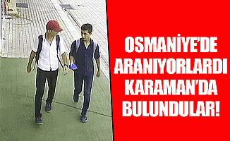 Osmaniyede Aranıyorlardı Karaman'da Bulundular!