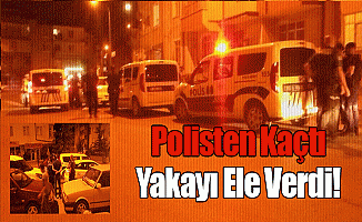 Polisten Kaçtı Yakayı Ele Verdi!