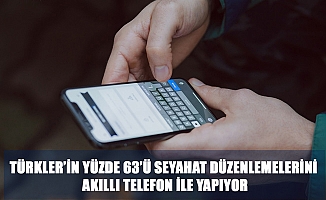 TÜRKLER’İN YÜZDE 63’Ü SEYAHAT DÜZENLEMELERİNİ AKILLI TELEFON İLE YAPIYOR
