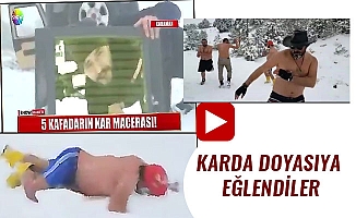 KARDA DOYASIYA EĞLENDİLER