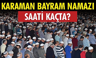 KARAMAN BAYRAM NAMAZI SAATİ KAÇTA?