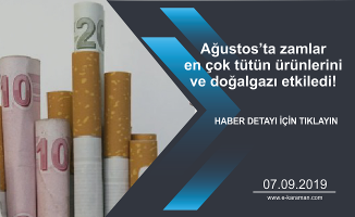 Ağustos’ta zamlar en çok tütün ürünlerini ve doğalgazı etkiledi!