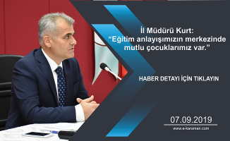 İl Müdürü Kurt: “Eğitim anlayışımızın merkezinde mutlu çocuklarımız var.”