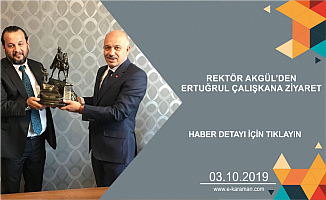 REKTÖR AKGÜL’DEN ERTUĞRUL ÇALIŞKANA ZİYARET