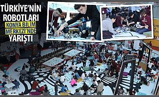Türkiye’nin Robotları Konya Bilim Merkezi’nde Yarıştı