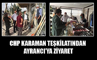 CHP KARAMAN TEŞKİLATINDAN AYRANCI’YA ZİYARET
