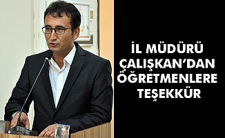 İL MÜDÜRÜ ÇALIŞKAN’DAN ÖĞRETMENLERE TEŞEKKÜR