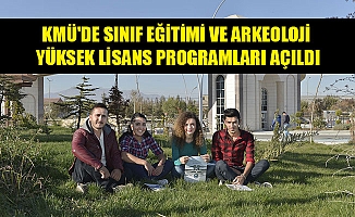 KMÜ'DE SINIF EĞİTİMİ VE ARKEOLOJİ YÜKSEK LİSANS PROGRAMLARI AÇILDI