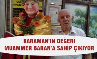 KARAMAN’IN DEĞERİ MUAMMER BARAN’A  SAHİP ÇIKIYOR