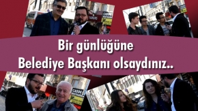 Bir günlüğüne Belediye Başkanı olsaydınız ....